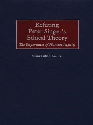cover image of Refuting Peter Singer's Ethical Theory